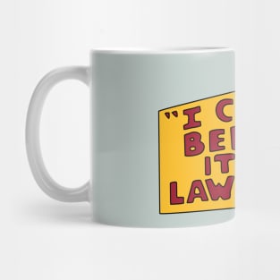I Can't Believe it's a Law Firm! Mug